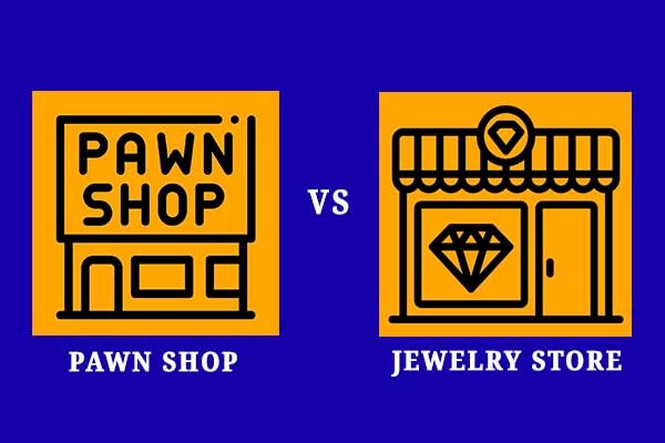 Things You Need To Know About Pawn Shop Vs Jewelry Store