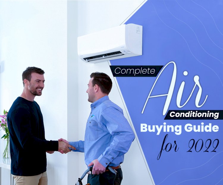 Complete Air conditioning buying  Guide for 2022